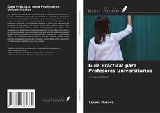 Couverture de Guía Práctica: para Profesores Universitarios