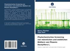 Bookcover of Phytochemisches Screening von männlichen und weiblichen Blättern von Phoenix Dactylifera L.