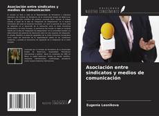 Bookcover of Asociación entre sindicatos y medios de comunicación