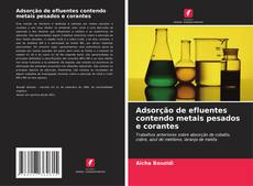 Buchcover von Adsorção de efluentes contendo metais pesados e corantes