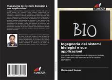 Bookcover of Ingegneria dei sistemi biologici e sue applicazioni