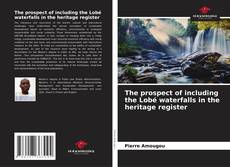 Обложка The prospect of including the Lobé waterfalls in the heritage register