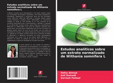 Buchcover von Estudos analíticos sobre um extrato normalizado de Withania somnifera L