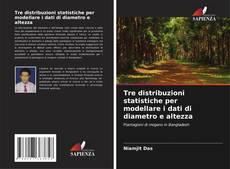 Capa do livro de Tre distribuzioni statistiche per modellare i dati di diametro e altezza 