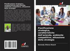 Обложка Pianificazione strategica, caratteristiche dell'azienda, ambiente competitivo, attuazione della strategia