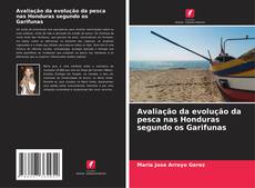 Copertina di Avaliação da evolução da pesca nas Honduras segundo os Garifunas