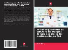 Análise regulamentar da estrutura das margens de lucro nos preços dos medicamentos na RAS kitap kapağı