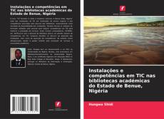 Copertina di Instalações e competências em TIC nas bibliotecas académicas do Estado de Benue, Nigéria