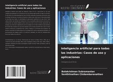 Bookcover of Inteligencia artificial para todas las industrias: Casos de uso y aplicaciones