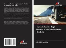 Capa do livro de I numeri: Analisi degli incidenti stradali in India con i Big Data 
