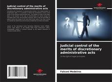 Judicial control of the merits of discretionary administrative acts kitap kapağı