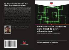 Bookcover of Le discours sur la sécurité dans l'État de droit démocratique