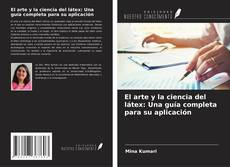Bookcover of El arte y la ciencia del látex: Una guía completa para su aplicación