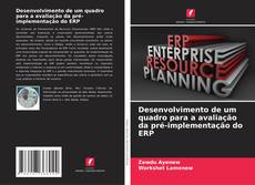 Bookcover of Desenvolvimento de um quadro para a avaliação da pré-implementação do ERP