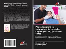 Bookcover of Padroneggiare lo sbiancamento dentale: Capire perché, quando e come