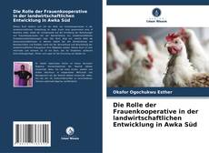 Bookcover of Die Rolle der Frauenkooperative in der landwirtschaftlichen Entwicklung in Awka Süd