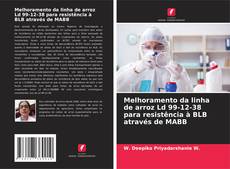 Copertina di Melhoramento da linha de arroz Ld 99-12-38 para resistência à BLB através de MABB