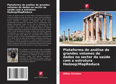 Copertina di Plataforma de análise de grandes volumes de dados no sector da saúde com a estrutura Hadoop/MapReduce