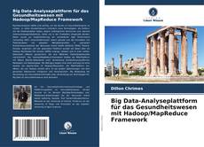 Portada del libro de Big Data-Analyseplattform für das Gesundheitswesen mit Hadoop/MapReduce Framework