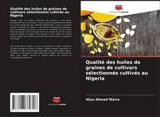 Buchcover von Qualité des huiles de graines de cultivars sélectionnés cultivés au Nigeria