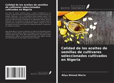 Copertina di Calidad de los aceites de semillas de cultivares seleccionados cultivados en Nigeria