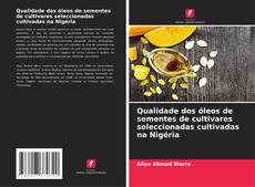 Buchcover von Qualidade dos óleos de sementes de cultivares seleccionadas cultivadas na Nigéria