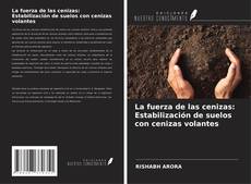 Capa do livro de La fuerza de las cenizas: Estabilización de suelos con cenizas volantes 