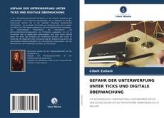 Buchcover von GEFAHR DER UNTERWERFUNG UNTER TICKS UND DIGITALE ÜBERWACHUNG