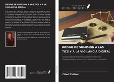 RIESGO DE SUMISIÓN A LAS TICS Y A LA VIGILANCIA DIGITAL kitap kapağı