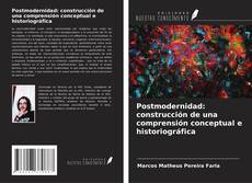 Postmodernidad: construcción de una comprensión conceptual e historiográfica kitap kapağı