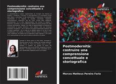 Bookcover of Postmodernità: costruire una comprensione concettuale e storiografica