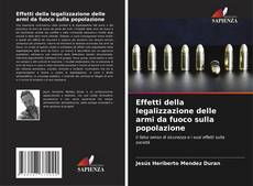 Bookcover of Effetti della legalizzazione delle armi da fuoco sulla popolazione