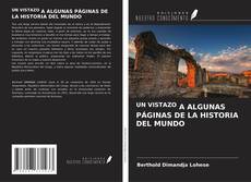 Buchcover von UN VISTAZO A ALGUNAS PÁGINAS DE LA HISTORIA DEL MUNDO