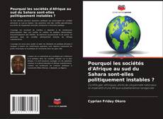 Pourquoi les sociétés d'Afrique au sud du Sahara sont-elles politiquement instables ?的封面