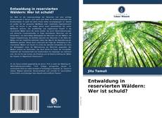 Bookcover of Entwaldung in reservierten Wäldern: Wer ist schuld?