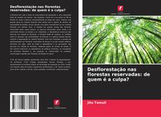 Обложка Desflorestação nas florestas reservadas: de quem é a culpa?