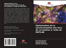 Bookcover of Optimisation de la synchronisation des feux de circulation à l'aide de MATLAB