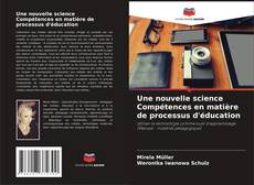 Capa do livro de Une nouvelle science Compétences en matière de processus d'éducation 