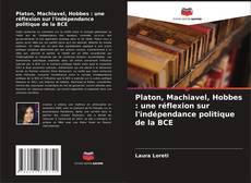 Bookcover of Platon, Machiavel, Hobbes : une réflexion sur l'indépendance politique de la BCE