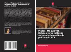 Bookcover of Platão, Maquiavel, Hobbes: uma reflexão sobre a independência política do BCE