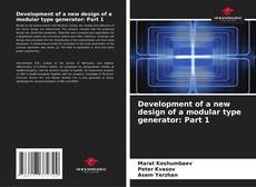 Portada del libro de Development of a new design of a modular type generator: Part 1