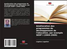 Buchcover von Amélioration des programmes de développement de l'éducation, par exemple SEDP I (2004-2009)