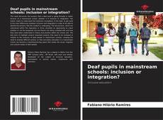 Bookcover of Deaf pupils in mainstream schools: inclusion or integration?