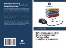 Datenmanagement im Gesundheitswesen - Funktionaler Modellierungsansatz的封面