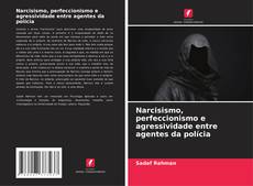 Capa do livro de Narcisismo, perfeccionismo e agressividade entre agentes da polícia 