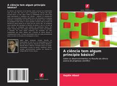 Bookcover of A ciência tem algum princípio básico?