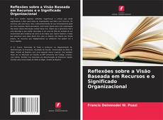 Bookcover of Reflexões sobre a Visão Baseada em Recursos e o Significado Organizacional