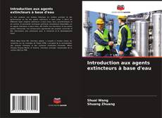 Bookcover of Introduction aux agents extincteurs à base d'eau