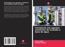 Bookcover of Introdução aos agentes extintores de incêndio à base de água