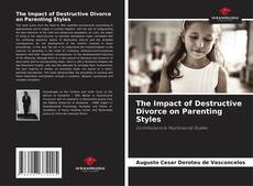 Capa do livro de The Impact of Destructive Divorce on Parenting Styles 